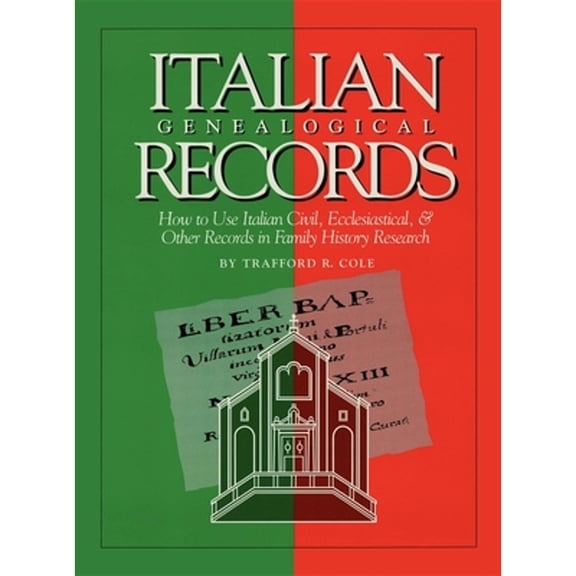 Pre-Owned Italian Genealogical Records: How to Use Italian Civil, Ecclesiastical & Other Records in Family History Research (Hardcover) 0916489582 9780916489588