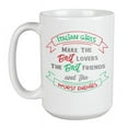 thumbnail image 1 of Italian Girls Make The Best Lovers, The Best Friends And The Worst Enemies. Sayings Coffee & Tea Mug For An Italian Girlfriend, Wife, Mom, Aunt, Sister, Girl Friends & Women From Italy (15oz), 1 of 3