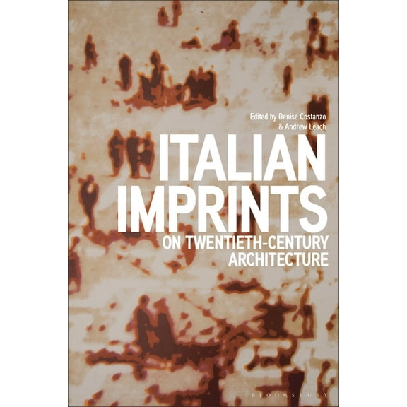 Italian Imprints on Twentieth-Century Architecture (Hardcover)