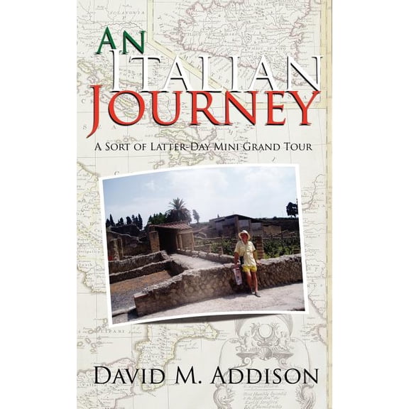 Italian Journey : A Sort of Latter-day Mini Grand Tour