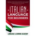thumbnail image 1 of Italian Language for Beginners : Language Learning Book Containing Italian Lessons. Includes a Useful Section with the Most Common Phrases Needed for Traveling. (Paperback), 1 of 1