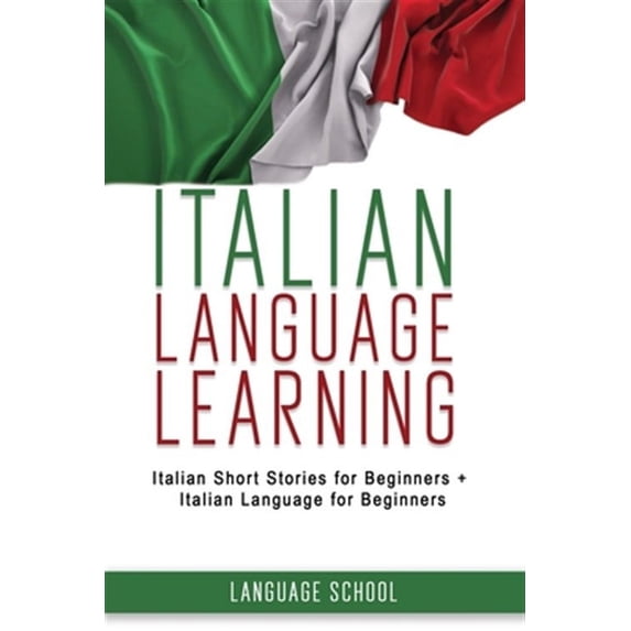 Short Italian Learning Lessons Italian Language Learning: Italian Short Stories for Beginners ...