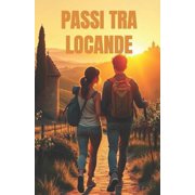 Italian Love Stories A Contemporary Rom PASSI TRA LOCANDE Italian Edition Un romanzo di rinascita, amore e mistero lungo la Via Francigena Romance Novels in, Book 4, Paperback