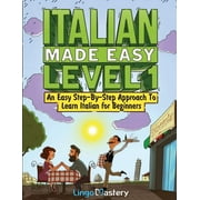 Italian Made Easy Level 1 An Easy Step-By-Step Approach to Learn Italian for Beginners Textbook + Workbook Included, Paperback
