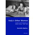 thumbnail image 1 of Italian Modernities Italy's Other Women: Gender and Prostitution in Italian Cinema, 1940-1965, Book 25, (Paperback), 1 of 1