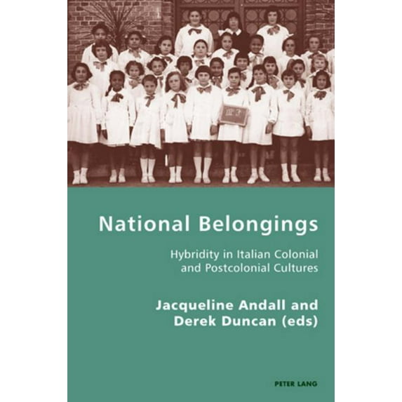Italian Modernities: National Belongings: Hybridity in Italian Colonial and Postcolonial Cultures (Paperback)