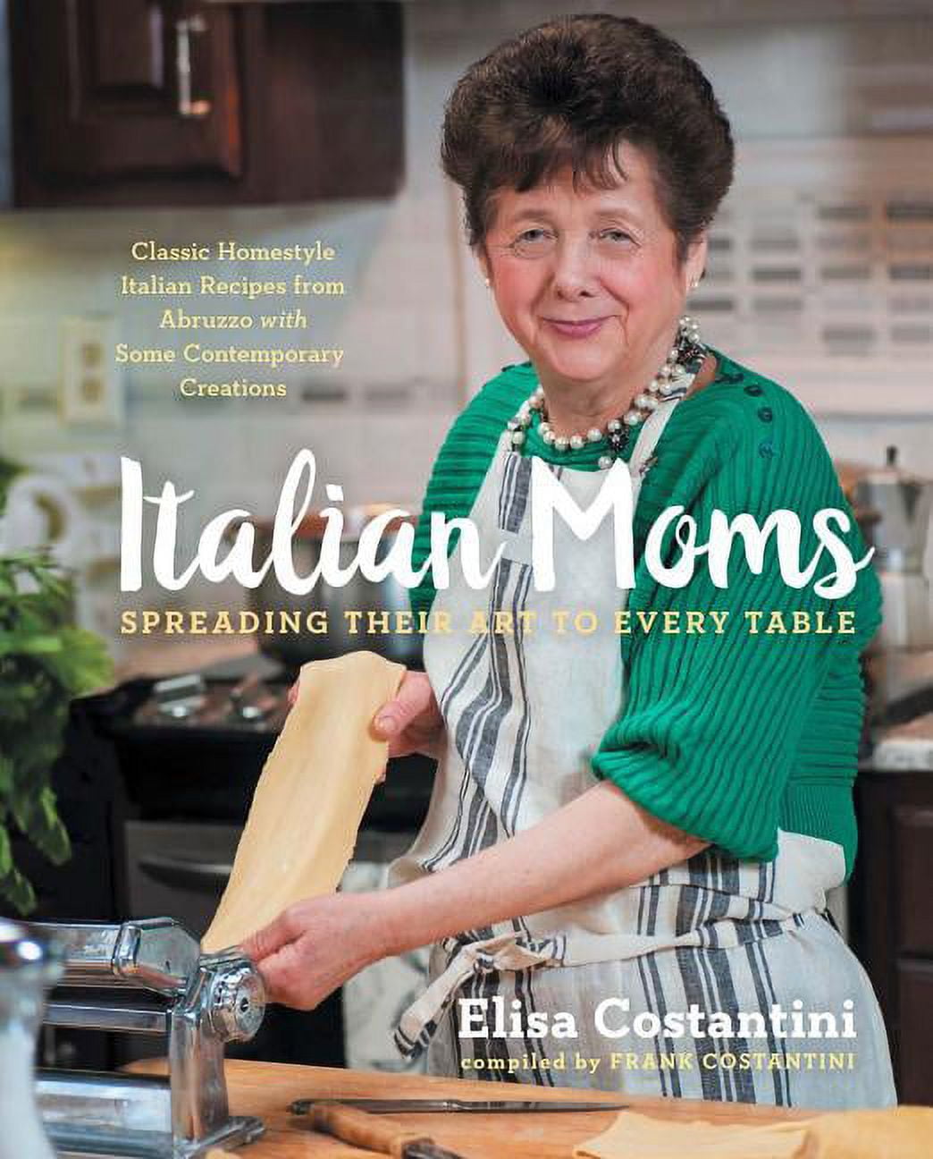 Italian Moms: Italian Moms: Spreading Their Art to Every Table, Volume ...