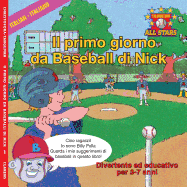 Italian Nick's Very First Day of Baseball in Italian : Kids Baseball Book for Ages 3-7