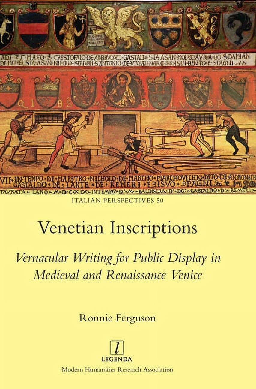 Italian Perspectives: Venetian Inscriptions: Vernacular Writing for Public  Display in Medieval and Renaissance Venice (Hardcover), image size:854x1296