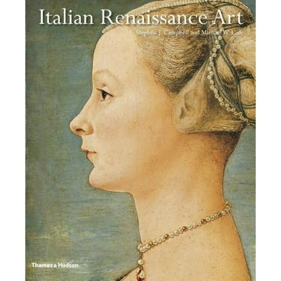 Italian Renaissance Art (Paperback) by Stephen J Campbell, Michael W Cole