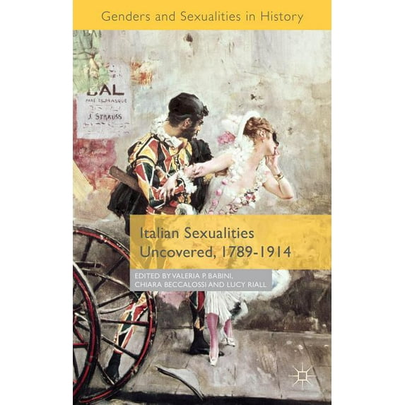 Italian Sexualities Uncovered, 1789-1914