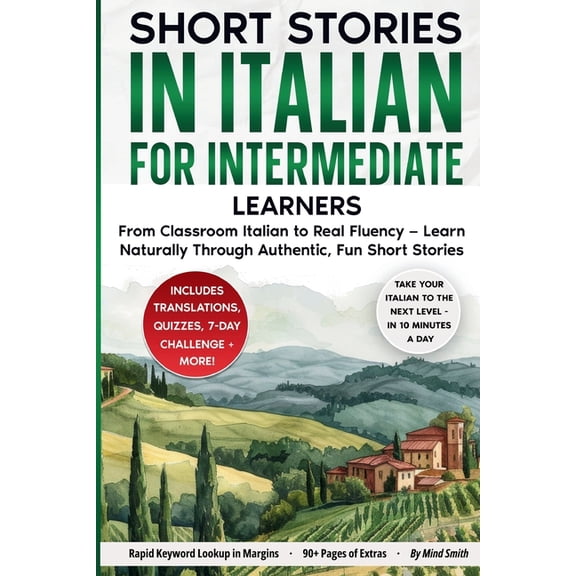 Italian Short Stories for Adult Learners Short Stories in Italian For Intermediate Learners: From Classroom Italian to Real Fluency - Learn Naturally Through Aut, Book 1, (Paperback)