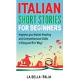 thumbnail image 1 of Italian Short Stories for Beginners : Improve your Italian Reading and Comprehension Skills in an Easy and Fun Way! (Hardcover), 1 of 1