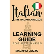 Italian The Italian Language Learning Guide for Beginners, Hardcover