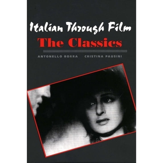 Pre-Owned Italian Through Film: The Classics (Paperback) 0300109520 9780300109528
