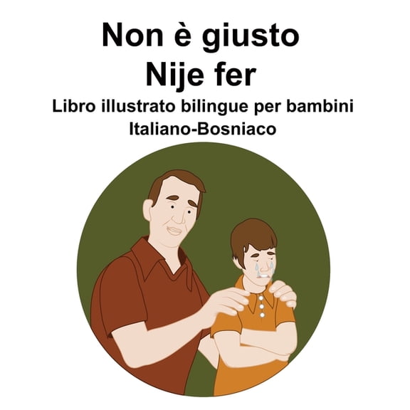 Italiano-Bosniaco Non giusto / Nije fer Libro illustrato bilingue per bambini, (Paperback)
