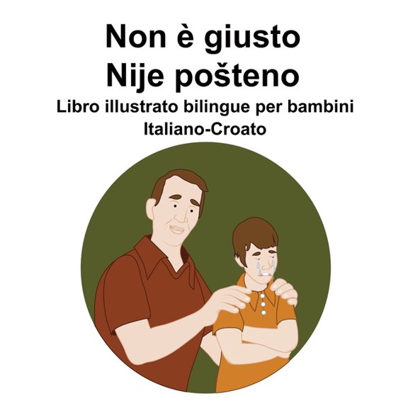 Italiano-Croato Non giusto / Nije posteno Libro illustrato bilingue per bambini, (Paperback)