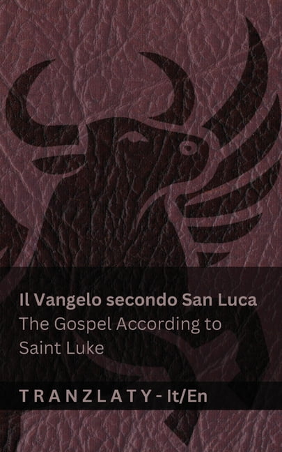 Italiano English Il Vangelo secondo San Luca / The Gospel According to Saint Luke (La Biblia / The Bible): Tranzlaty Italiano English, (Paperback)