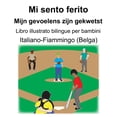 thumbnail image 1 of Italiano-Fiammingo (Belga) Mi sento ferito/Mijn gevoelens zijn gekwetst Libro illustrato bilingue per bambini, (Paperback), 1 of 1