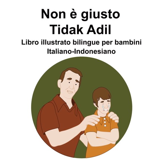 Italiano-Indonesiano Non  giusto / Tidak Adil Libro illustrato bilingue per bambini, (Paperback)