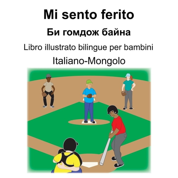 Italiano-Mongolo Mi sento ferito/ &, (Paperback)