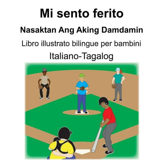Italiano-Tagalog Mi sento ferito/Nasaktan Ang Aking Damdamin Libro illustrato bilingue per bambini (Paperback)