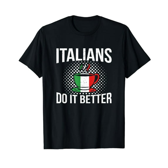 Italians Do It Better Italian Pride Coffee Lover Italy Flag T-Shirt Men Women Casual Vintage T-Shirt