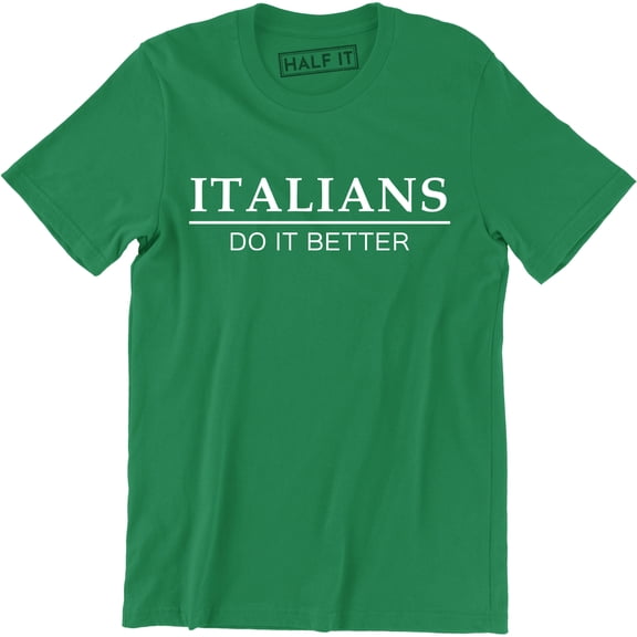 Italians Do It Better - Italy Italia Rome Present Birthday Funny Gift T-Shirt