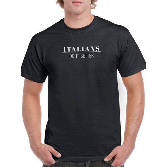 Italians Do It Better T-Shirt Men -Smartprints Designs, Male x-Large