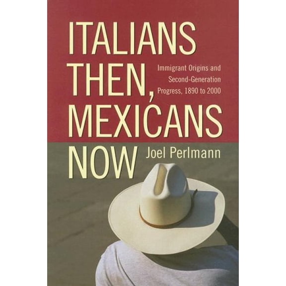 Pre-Owned Italians Then, Mexicans Now: Immigrant Origins and the Second-Generation Progress, 1890-2000 (Hardcover) 0871546620 9780871546623