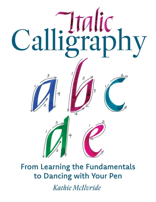 Italic Calligraphy: From Learning the Fundamentals to Dancing with Your Pen, (Paperback)
