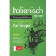 thumbnail image 1 of Italienisch Lernen : Kurzgeschichten F?r Anf?nger ? 5 Leichte Geschichten Zur Verbesserung Ihres Wortschatzes Und Ihrer Lesef?higkeit, 1 of 1