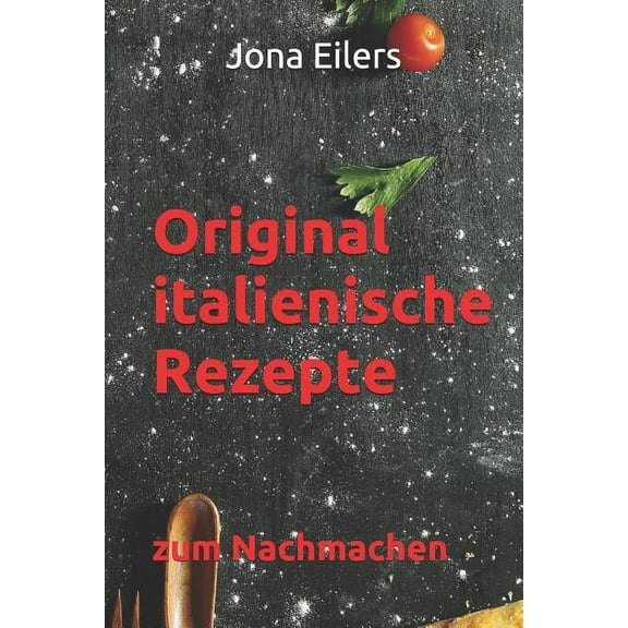 Italienische K: Original Italienische Rezepte : Zum Nachmachen #1 (Paperback)