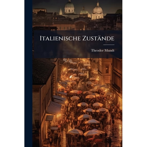 Italienische Zustände : Skizzen aus Piemont und Rom. (Paperback)