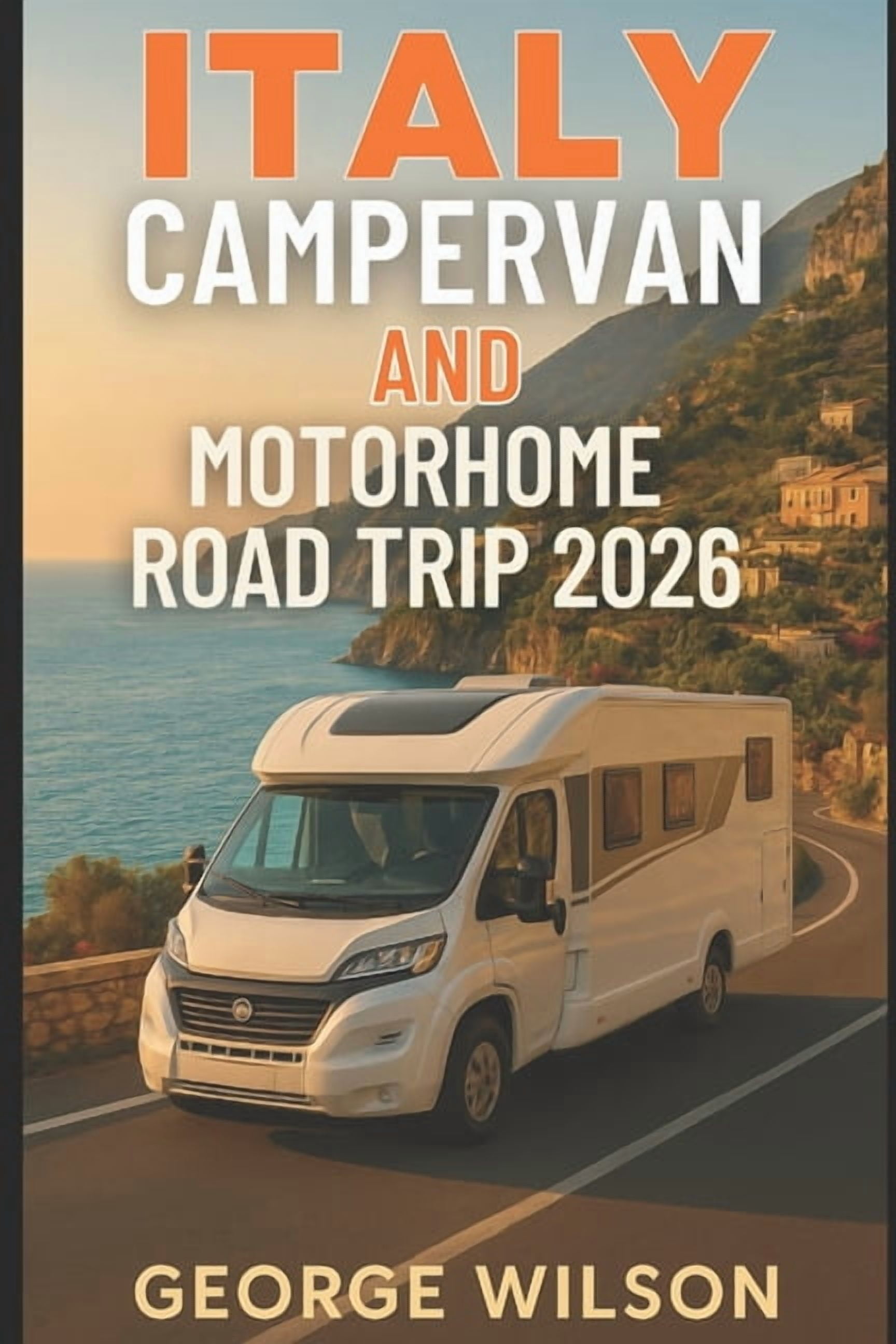 Italy Campervan And Motorhome Road Trip 2026: Explore Italy's Most ...