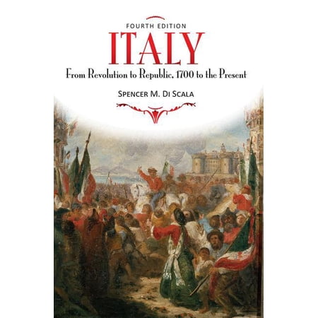 Italy: From Revolution to Republic, 1700 to the Present, Fourth Edition, (Paperback)