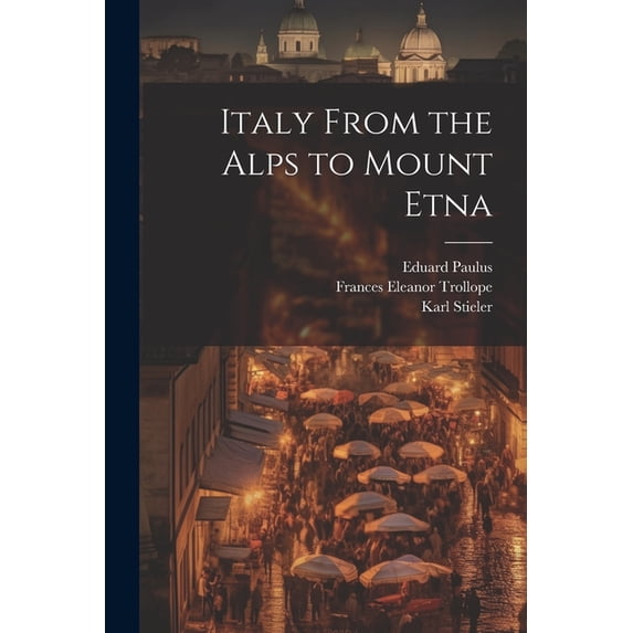 Italy From the Alps to Mount Etna (Paperback)