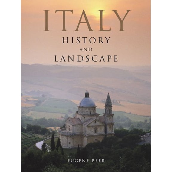 Pre-Owned Italy: History and Landscape (Hardcover) by Eugene Beer