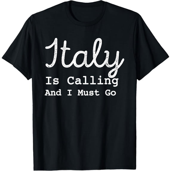 Italy Is Calling And I Must Go Shirt Italy Wedding Travel T-Shirt