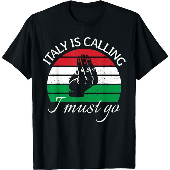 Italy Is Calling I Must Go Visiting Italy Summer, Vacation T-Shirt mens t t men,black,women,misfits,journey ,boys