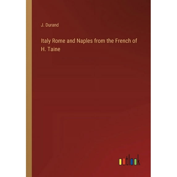 Italy Rome and Naples from the French of H. Taine, (Paperback)