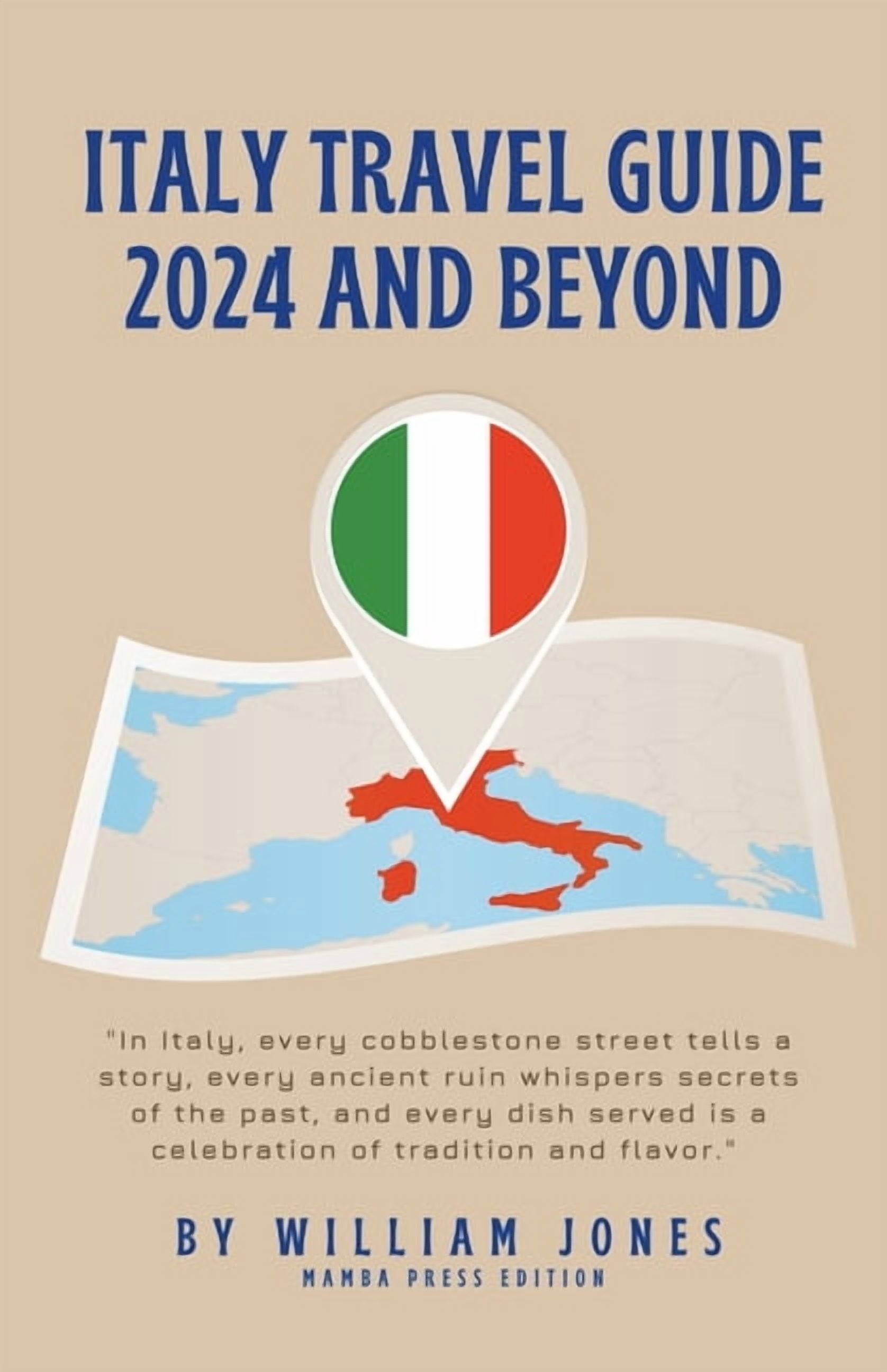 Italy Travel Guide 2024 and Beyond, (Paperback)