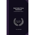 thumbnail image 1 of Italy Under Victor Emmanuel: A Personal Narrative, Volume 1 (Hardcover), 1 of 1