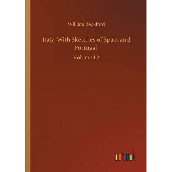 Italy, With Sketches of Spain and Portugal : Volume 1,2 (Paperback)