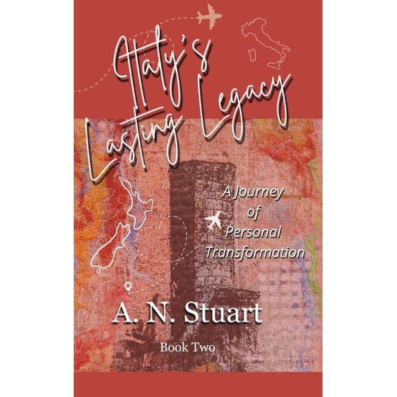 Italy's Lasting Legacy: A Journey Of Personal Transformation, (Hardcover)