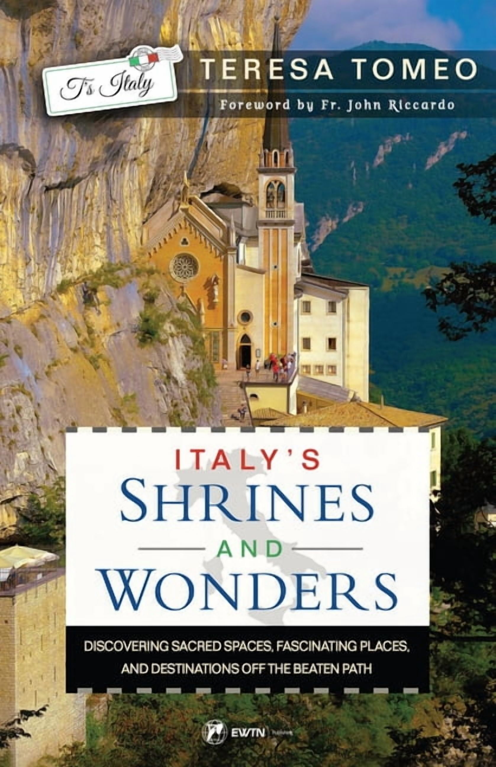 Italy's Shrines and Wonders: Discovering Sacred Spaces, Fascinating Places, and Destinations Off the Beaten Path, (Paperback)