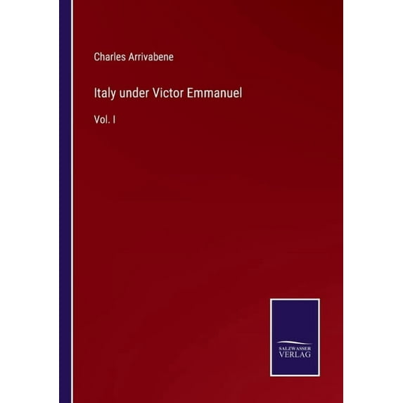 Italy under Victor Emmanuel:Vol. I