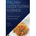 thumbnail image 1 of &amp;#304;talyan Lezzetlerinin &amp;#304;zinde: Ba&amp;#351;lang&amp;#305;Ã§ Seviyesi &amp;#304;talyan Mutfa&amp;#287;&am, (Paperback), 1 of 1