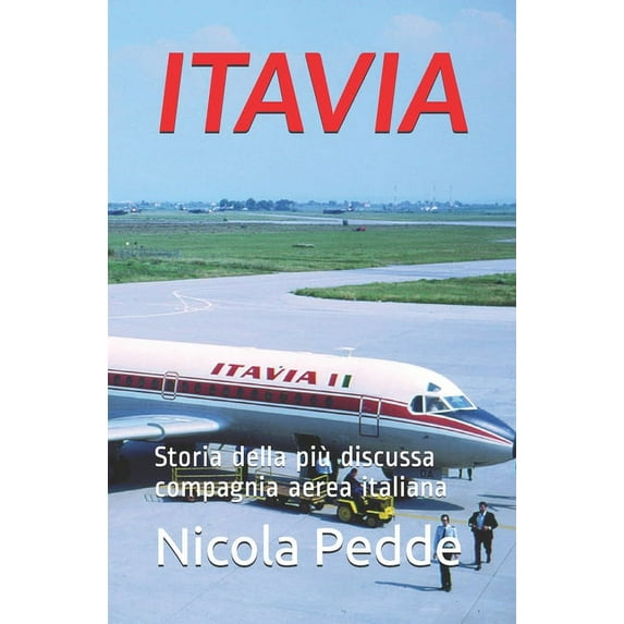 Itavia : Storia della più discussa compagnia aerea italiana (Paperback)