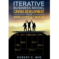 thumbnail image 1 of Iterative Business Model Canvas Development - From Vision to Product Backlog : Agile Development of Products and Business Models (Paperback), 1 of 9